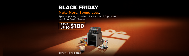 Bambu Lab Black Friday 2026: Make More. Spend Less.
