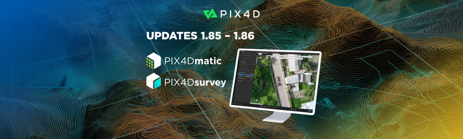 Pix4D Updates 1.85–1.86: orthomosaic editor in Matic and new Survey features